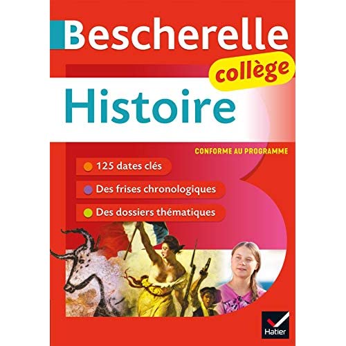 BESCHERELLE COLLEGE - HISTOIRE (6E, 5E, 4E, 3E) - TOUT LE PROGRAMME D'HISTOIRE AU COLLEGE