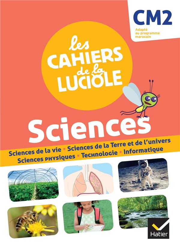 LES CAHIERS DE LA LUCIOLE CM2 - ED. 2021 -  SCIENCES - PROGRAMME MAROCAIN