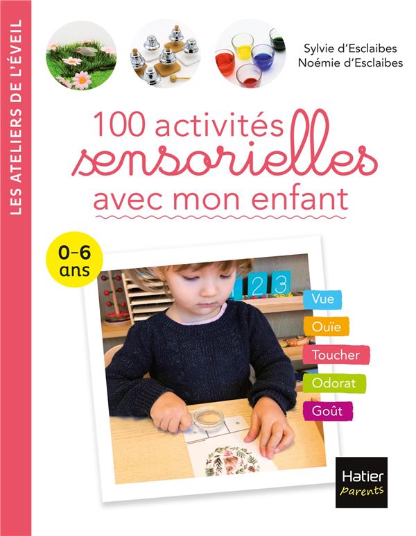 100 ACTIVITES SENSORIELLES POUR MON ENFANT  2-6 ANS
