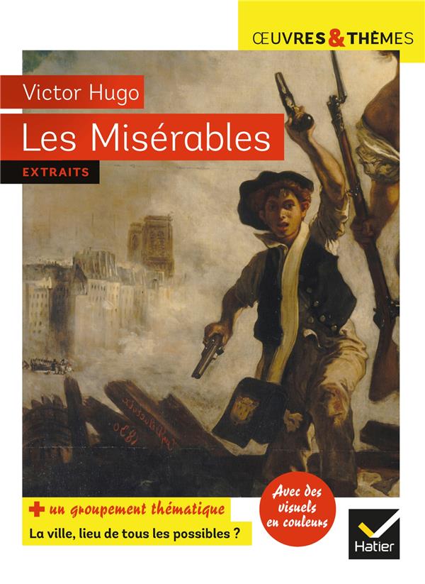 LES MISERABLES - SUIVI D'UN GROUPEMENT THEMATIQUE  LA VILLE, LIEU DE TOUS LES POSSIBLES