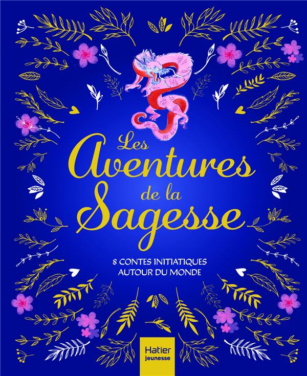 LES AVENTURES DE LA SAGESSE - 8 CONTES INITIATIQUES AUTOUR DU MONDE