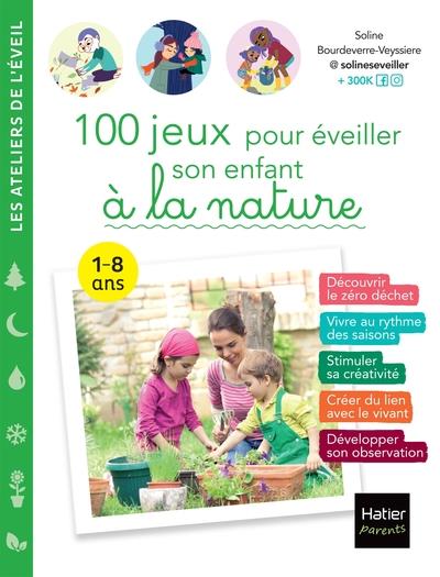 100 JEUX POUR EVEILLER SON ENFANT A  LA NATURE