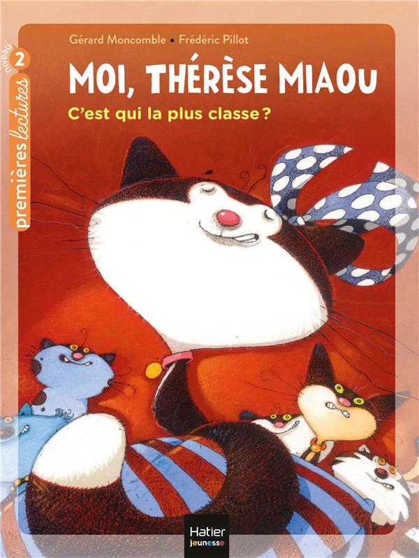 MOI, THERESE MIAOU - T06 - MOI, THERESE MIAOU - C'EST QUI LA PLUS CLASSE ? - CP/CE1 6/7 ANS