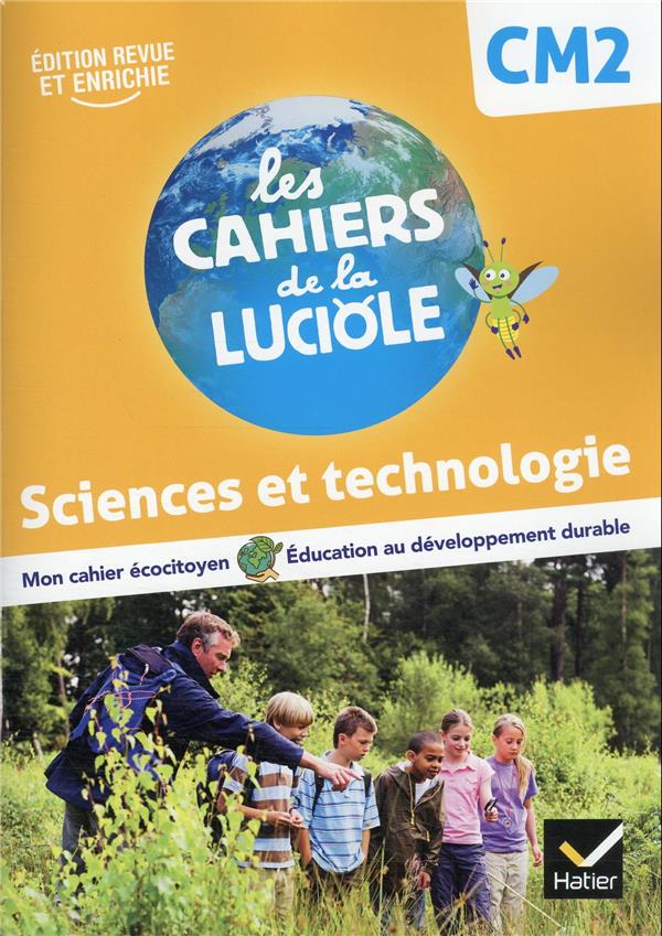 LES CAHIERS DE LA LUCIOLE CM2 - ED. 2022 - SCIENCES ET TECHNOLOGIE