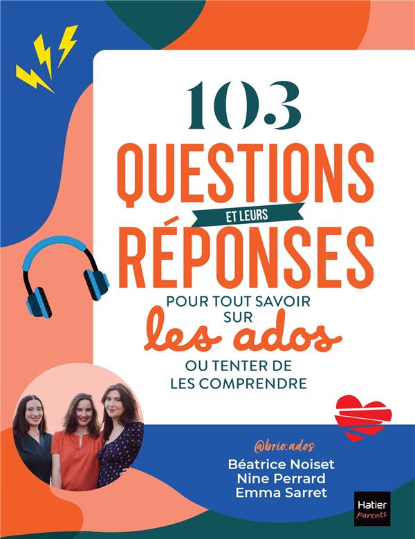 103 QUESTIONS ET LEURS REPONSES POUR TOUT SAVOIR SUR LES ADOS OU TENTER DE LES COMPRENDRE - LA BOITE