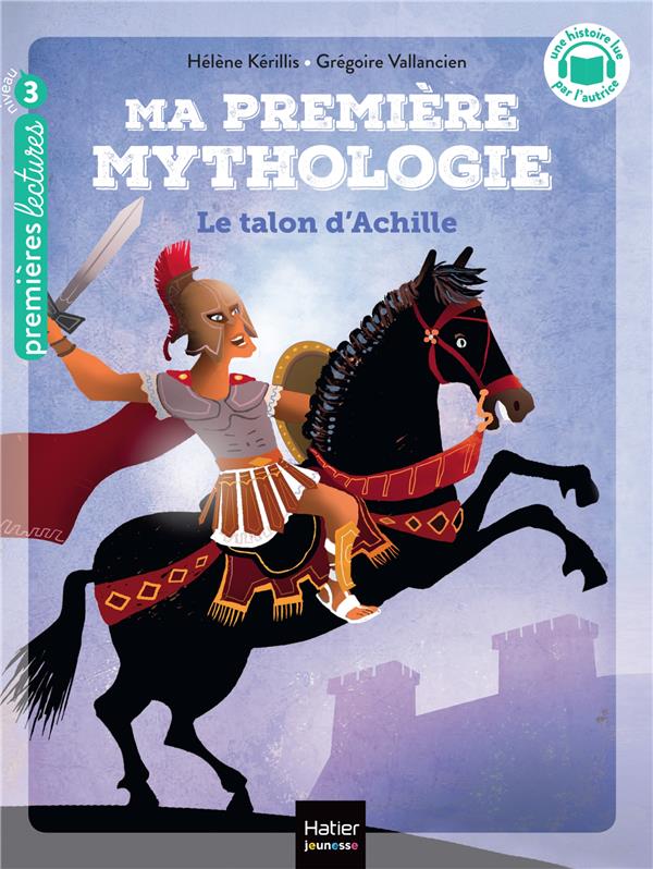 MA PREMIERE MYTHOLOGIE - T06 - MA PREMIERE MYTHOLOGIE - LE TALON D'ACHILLE CP/CE1 6/7 ANS