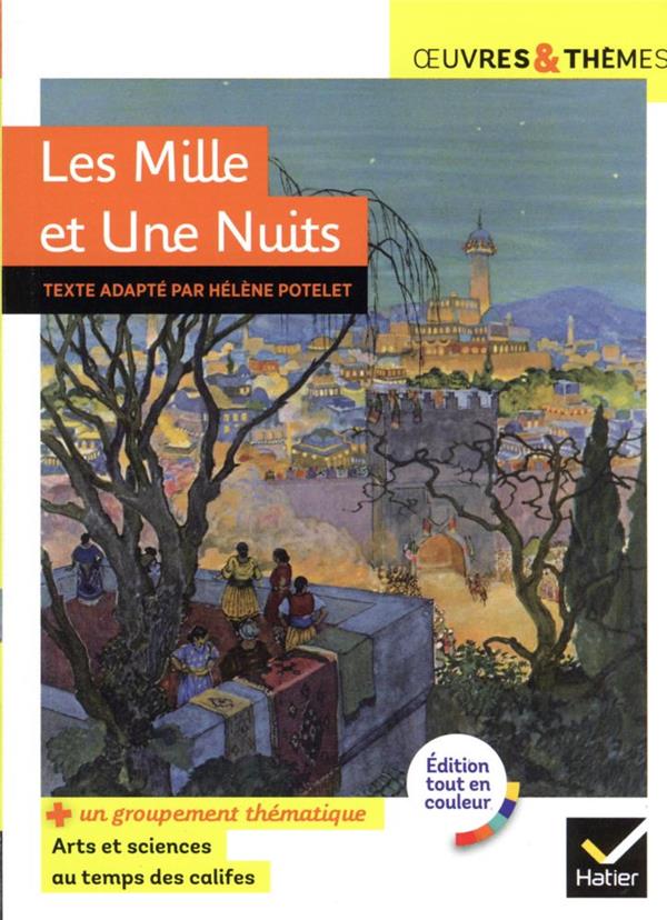 LES MILLE ET UNE NUITS - SUIVI D'UN GROUPEMENT THEMATIQUE  ARTS ET SCIENCES AU TEMPS DES CALIFES