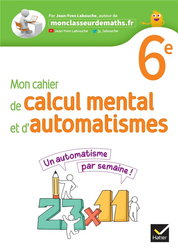 MON CAHIER DE CALCUL MENTAL ET D'AUTOMATISMES 6E - ED 2023 - CAHIER DE L'ELEVE