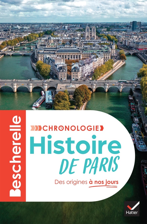 BESCHERELLE - CHRONOLOGIE DE L'HISTOIRE DE PARIS - L'HISTOIRE DE PARIS ET DE SES HABITANTS, DE LA LU