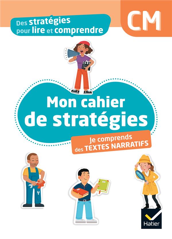 DES STRATEGIES POUR LIRE ET COMPRENDRE DES TEXTES NARRATIFS CM - ED. 2024 - CAHIER ELEVE