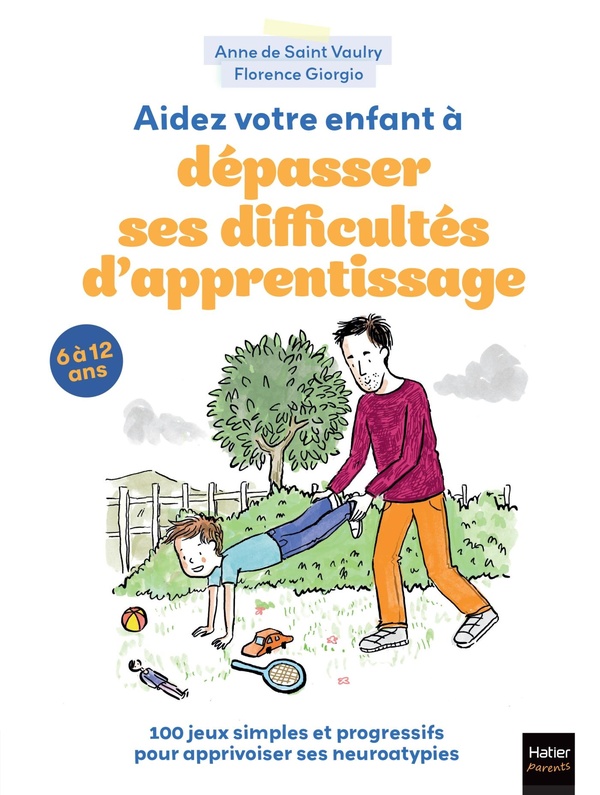 AIDEZ VOTRE ENFANT A DEPASSER SES DIFFICULTES D'APPRENTISSAGE ! - 100 JEUX POUR APPRIVOISER SES NEUR