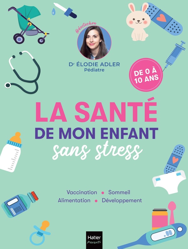LA SANTE DE MON ENFANT SANS STRESS - LE GUIDE ANTISTRESS POUR REPONDRE A TOUTES LES QUESTIONS DES JE