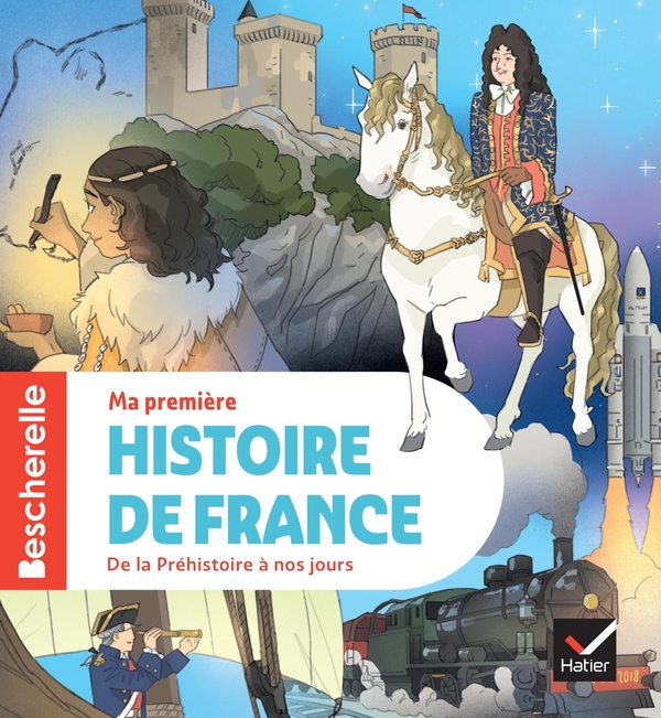 BESCHERELLE - MA PREMIERE HISTOIRE DE FRANCE - NOUVELLE EDITION - L'OUVRAGE DE REFERENCE EN HISTOIRE