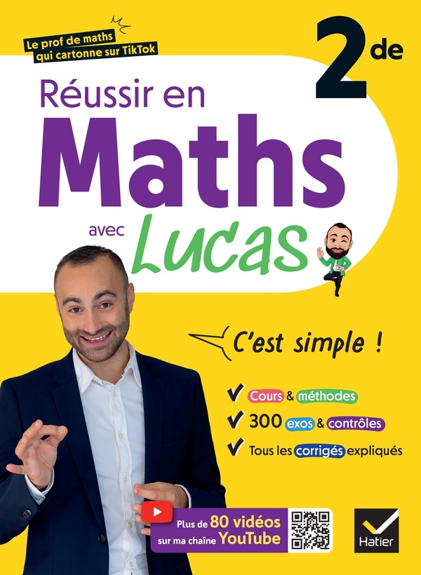 REUSSIR EN MATHS 2DE AVEC LUCAS - C'EST SIMPLE ! - AVEC PLUS DE 80 VIDEOS POUR TOUT COMPRENDRE