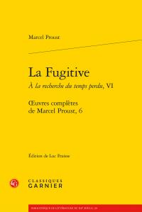 LA FUGITIVE. A LA RECHERCHE DU TEMPS PERDU, VI - OEUVRES COMPLETES, 6