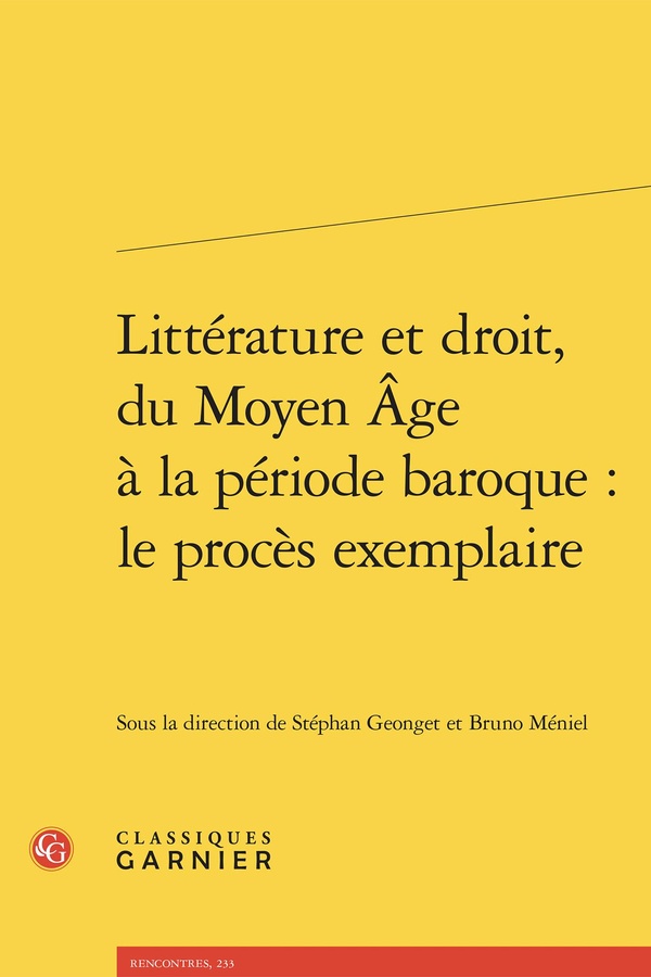 LITTERATURE ET DROIT, DU MOYEN AGE A LA PERIODE BAROQUE : LE PROCES EXEMPLAIRE