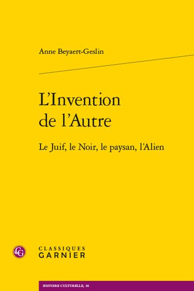 L'INVENTION DE L'AUTRE - LE JUIF, LE NOIR, LE PAYSAN, L'ALIEN