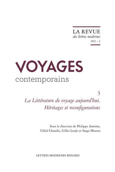 LA LITTERATURE DE VOYAGE AUJOURD'HUI - HERITAGES ET RECONFIGURATIONS