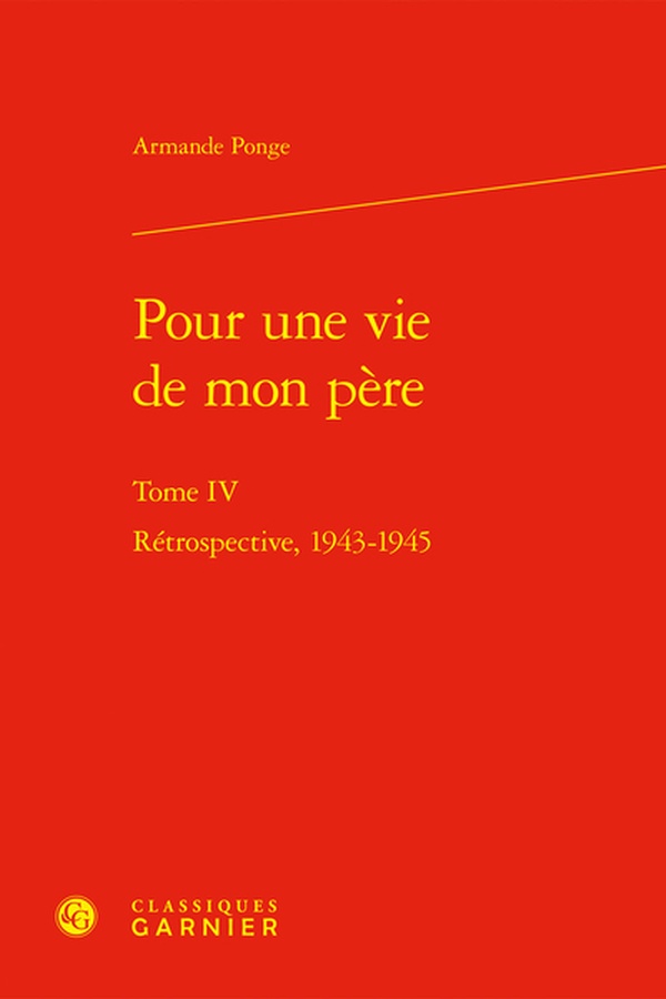 POUR UNE VIE DE MON PERE - TOME IV - RETROSPECTIVE, 1943-1945