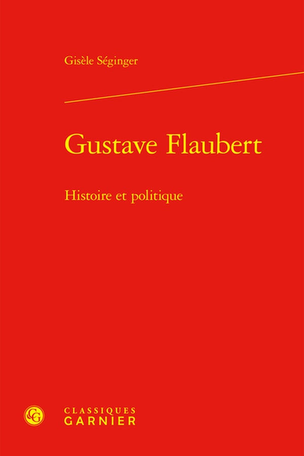 GUSTAVE FLAUBERT - HISTOIRE ET POLITIQUE