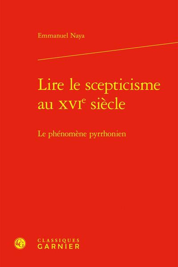 LIRE LE SCEPTICISME AU XVIE SIECLE - LE PHENOMENE PYRRHONIEN