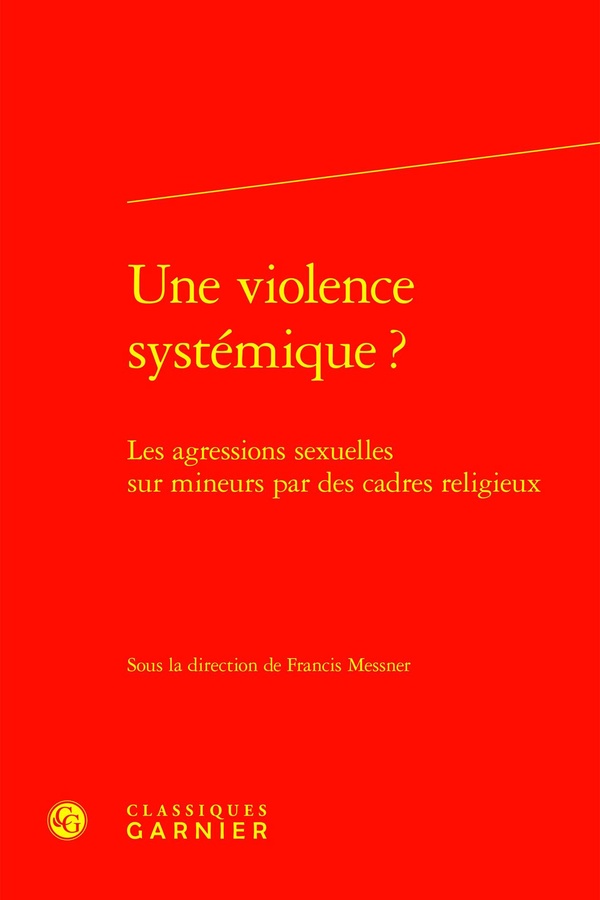 UNE VIOLENCE SYSTEMIQUE ? - LES AGRESSIONS SEXUELLES SUR MINEURS PAR DES CADRES RELIGIEUX