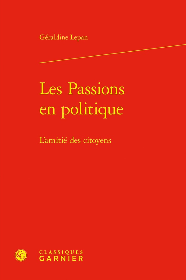 LES PASSIONS EN POLITIQUE - L'AMITIE DES CITOYENS