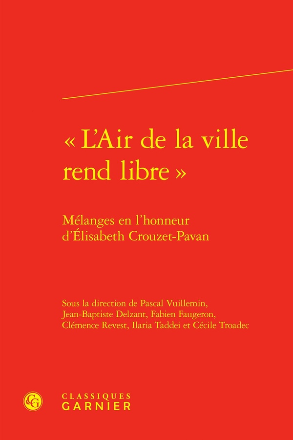 L'AIR DE LA VILLE REND LIBRE  - MELANGES EN L'HONNEUR D'ELISABETH CROUZET-PAVAN