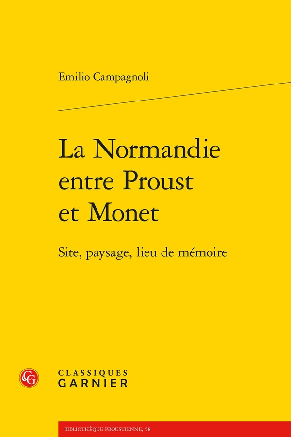 LA NORMANDIE ENTRE PROUST ET MONET - SITE, PAYSAGE, LIEU DE MEMOIRE