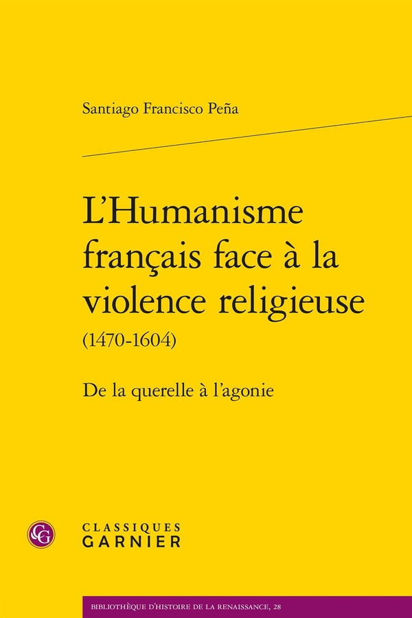 L'HUMANISME FRANCAIS FACE A LA VIOLENCE RELIGIEUSE - DE LA QUERELLE A L'AGONIE