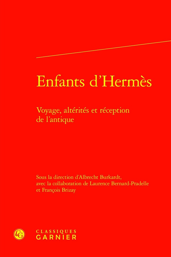 ENFANTS D'HERMES - VOYAGE, ALTERITES ET RECEPTION DE L'ANTIQUE