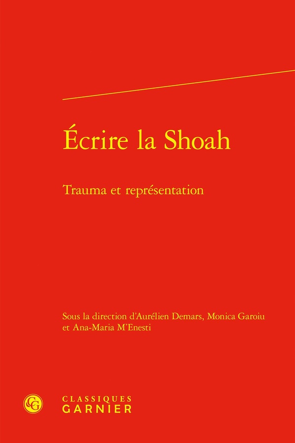 ECRIRE LA SHOAH - TRAUMA ET REPRESENTATION