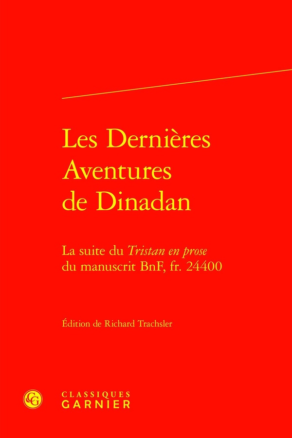 LES DERNIERES AVENTURES DE DINADAN - LA SUITE DU TRISTAN EN PROSE DU MANUSCRIT BNF, FR. 24400