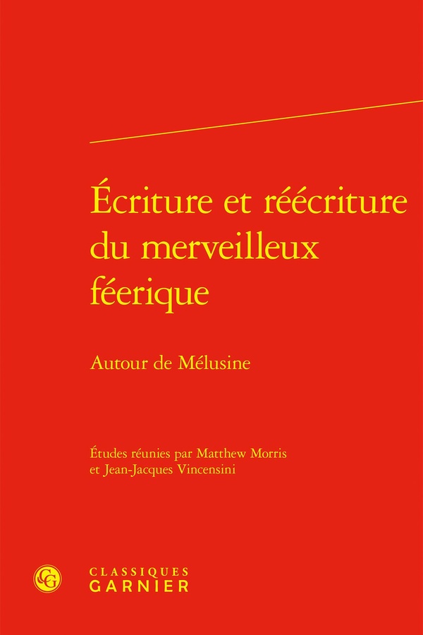 ECRITURE ET REECRITURE DU MERVEILLEUX FEERIQUE - AUTOUR DE MELUSINE