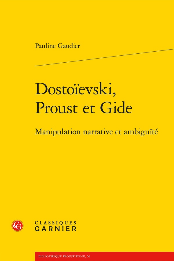 DOSTOIEVSKI, PROUST ET GIDE - MANIPULATION NARRATIVE ET AMBIGUITE