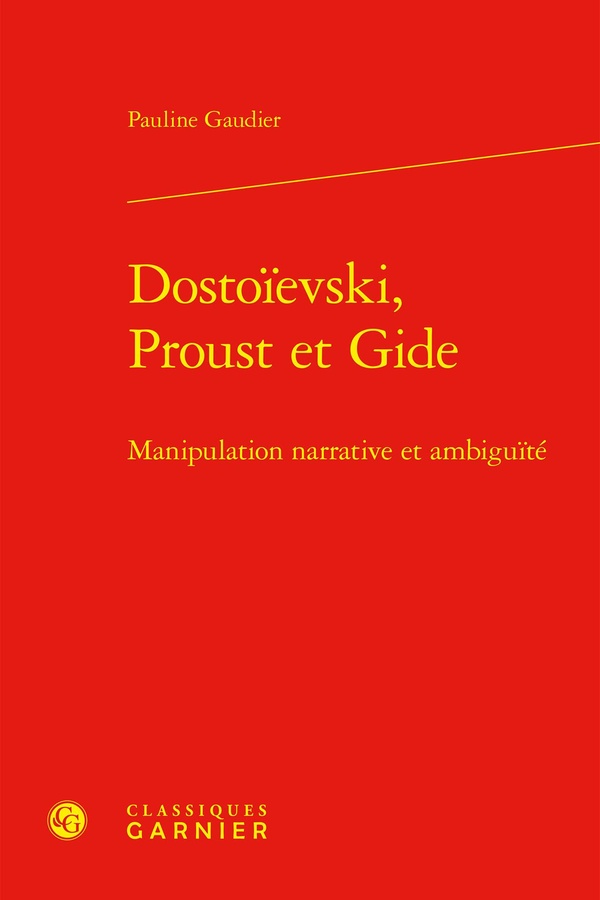 DOSTOIEVSKI, PROUST ET GIDE - MANIPULATION NARRATIVE ET AMBIGUITE