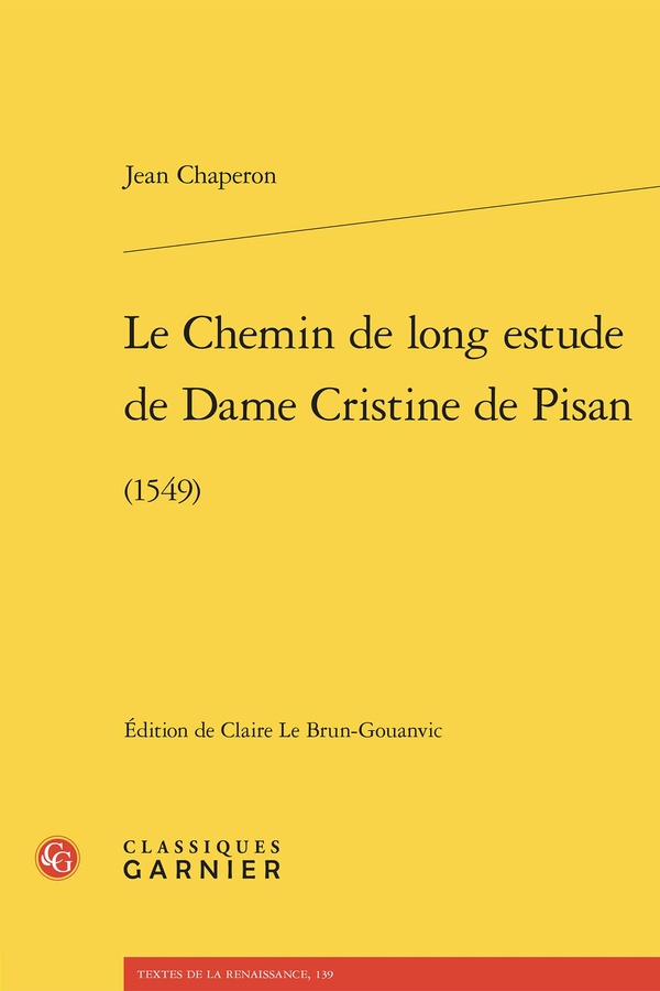 LE CHEMIN DE LONG ESTUDE DE DAME CRISTINE DE PISAN - (1549)