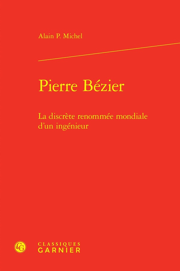 PIERRE BEZIER - LA DISCRETE RENOMMEE MONDIALE D'UN INGENIEUR