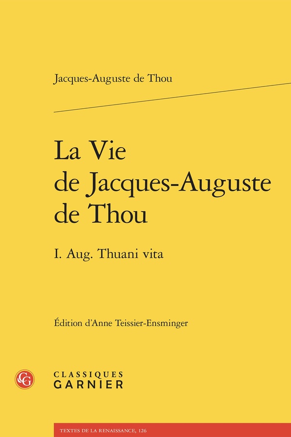 LA VIE DE JACQUES-AUGUSTE DE THOU - I. AUG. THUANI VITA