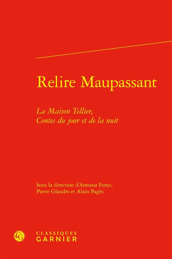 RELIRE MAUPASSANT - LA MAISON TELLIER, CONTES DU JOUR ET DE LA NUIT