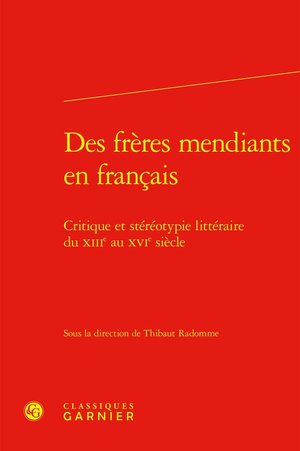 DES FRERES MENDIANTS EN FRANCAIS - CRITIQUE ET STEREOTYPIE LITTERAIRE DU XIIIE AU XVIE SIECLE