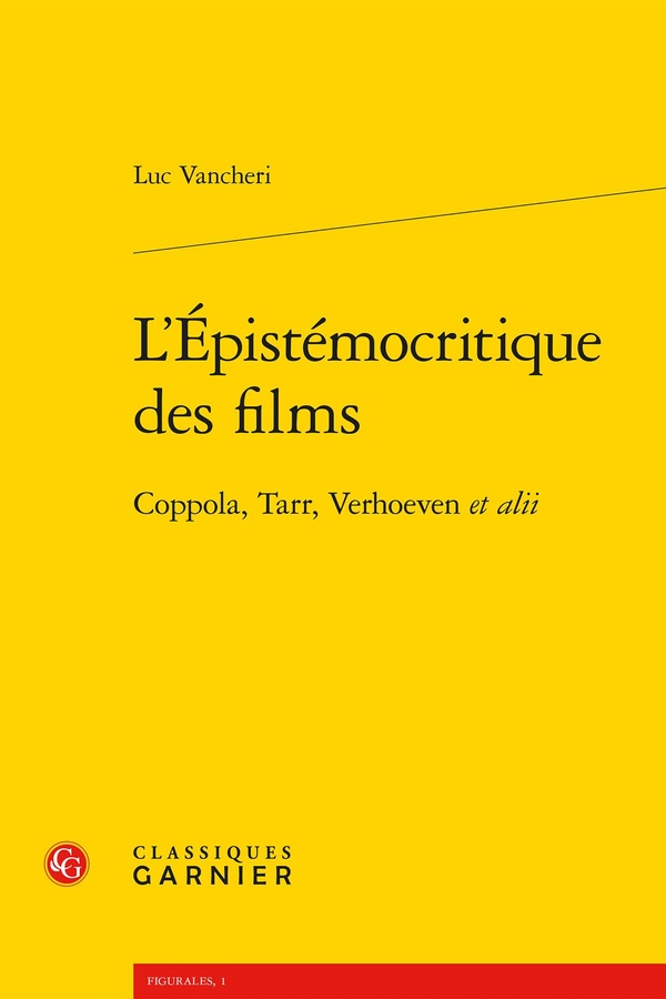 L'EPISTEMOCRITIQUE DES FILMS - COPPOLA, TARR, VERHOEVEN ET ALII
