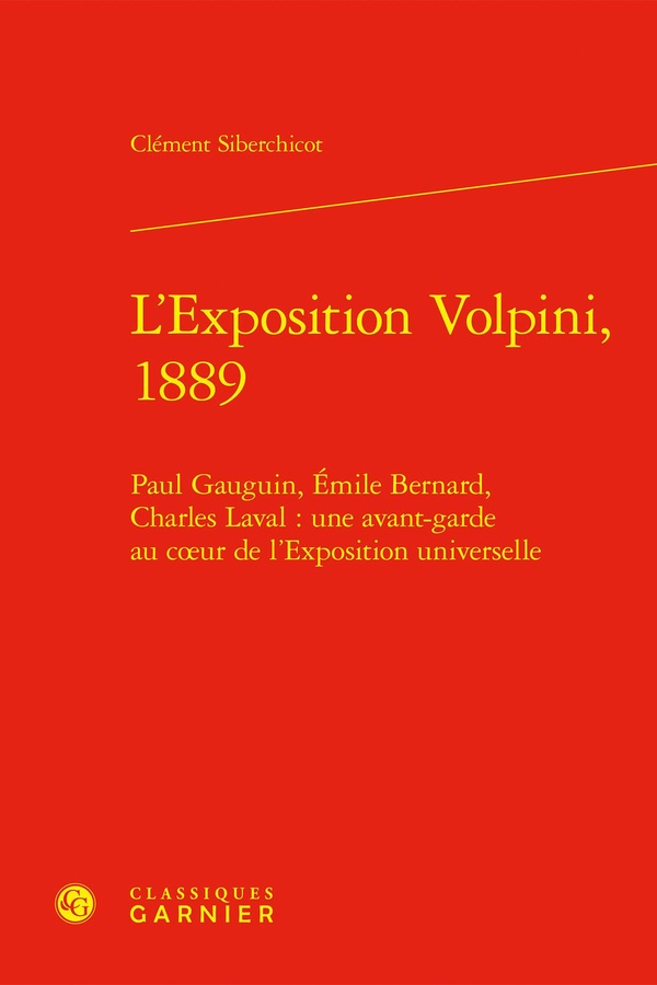 L'EXPOSITION VOLPINI, 1889 - PAUL GAUGUIN, EMILE BERNARD, CHARLES LAVAL : UNE AVANT-GARDE AU COEUR D