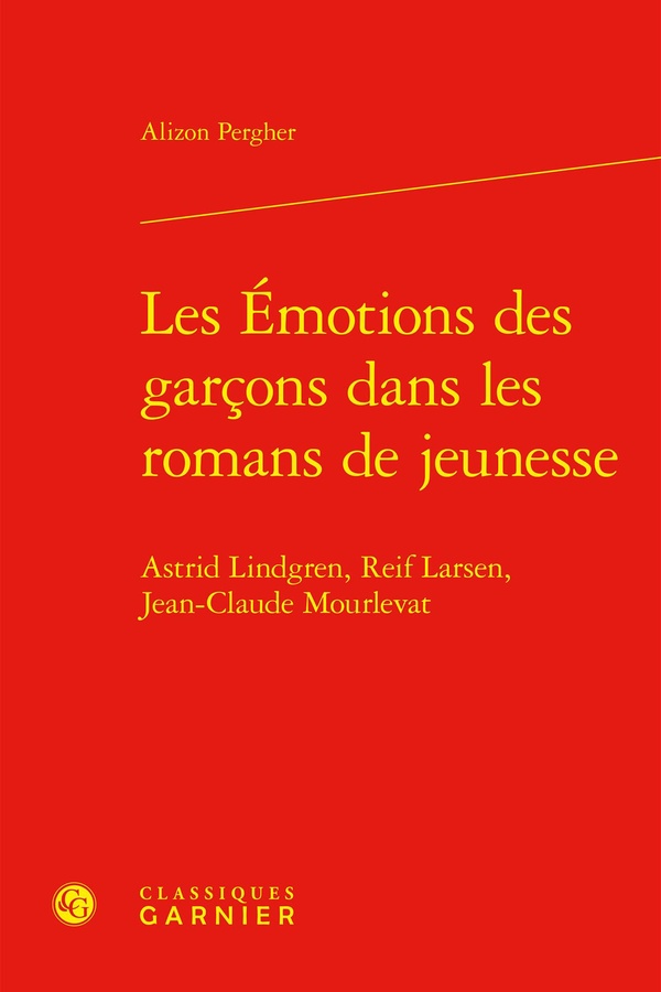 LES EMOTIONS DES GARCONS DANS LES ROMANS DE JEUNESSE - ASTRID LINDGREN, REIF LARSEN, JEAN-CLAUDE MOU
