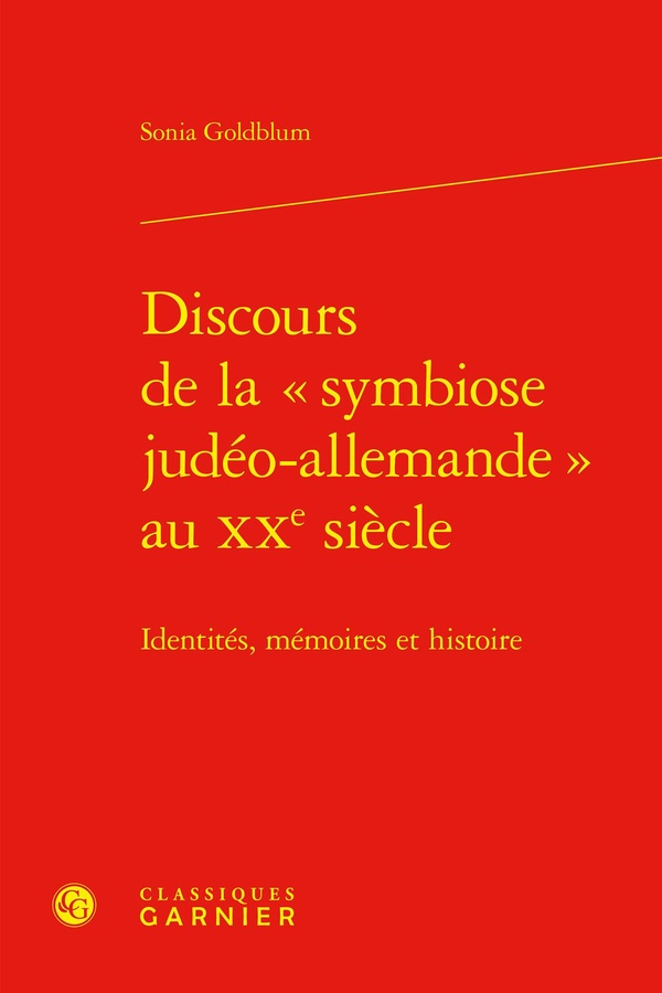 DISCOURS DE LA SYMBIOSE JUDEO-ALLEMANDE AU XXE SIECLE - IDENTITES, MEMOIRES - IDENTITES, MEMOIRES ET