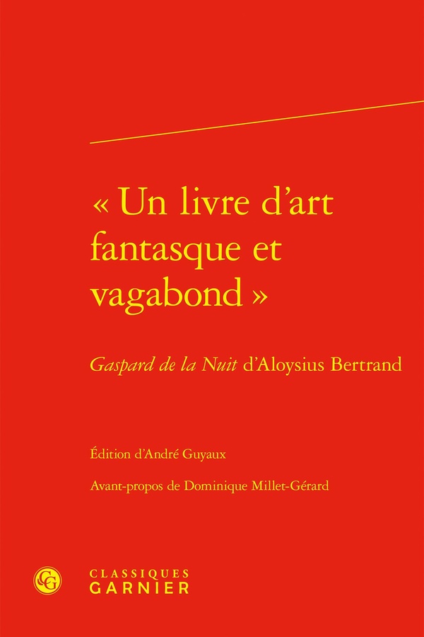 UN LIVRE D'ART FANTASQUE ET VAGABOND  - GASPARD DE LA NUIT D'ALOYSIUS BERTRAND