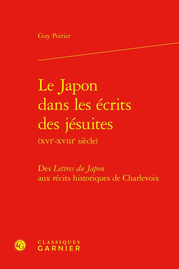 LE JAPON DANS LES ECRITS DES JESUITES - DES LETTRES DU JAPON AUX RECITS HISTORIQUES DE CHARLEVOIX