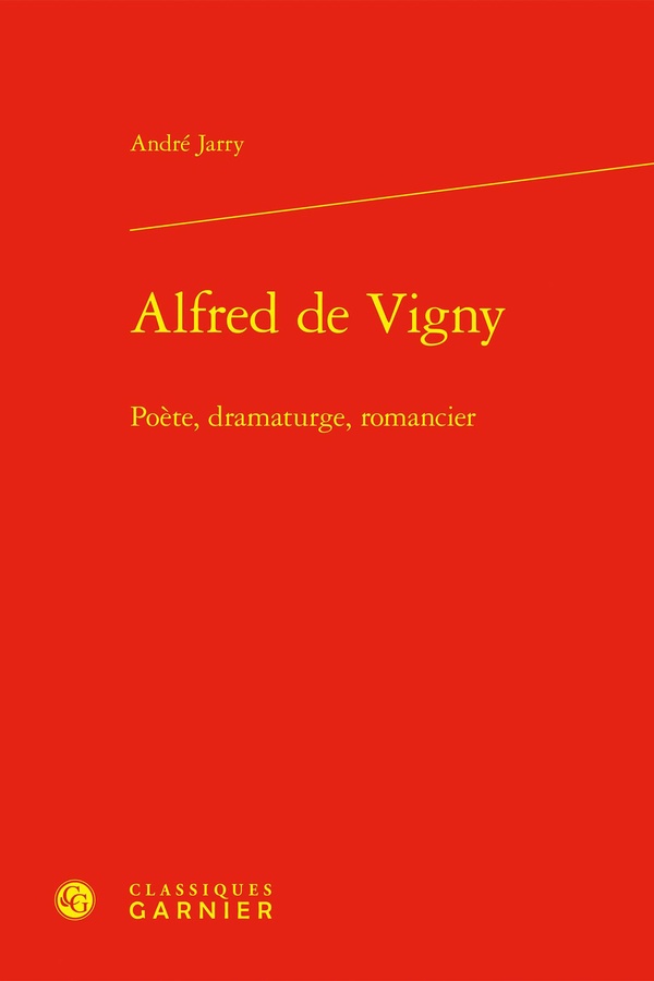 ALFRED DE VIGNY - POETE, DRAMATURGE, ROMANCIER