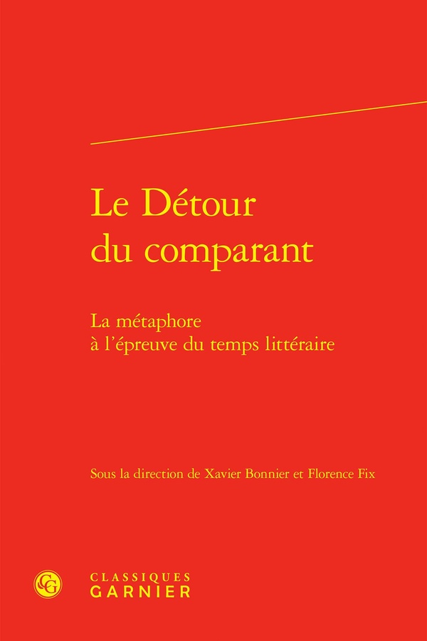 LE DETOUR DU COMPARANT - LA METAPHORE A L'EPREUVE DU TEMPS LITTERAIRE