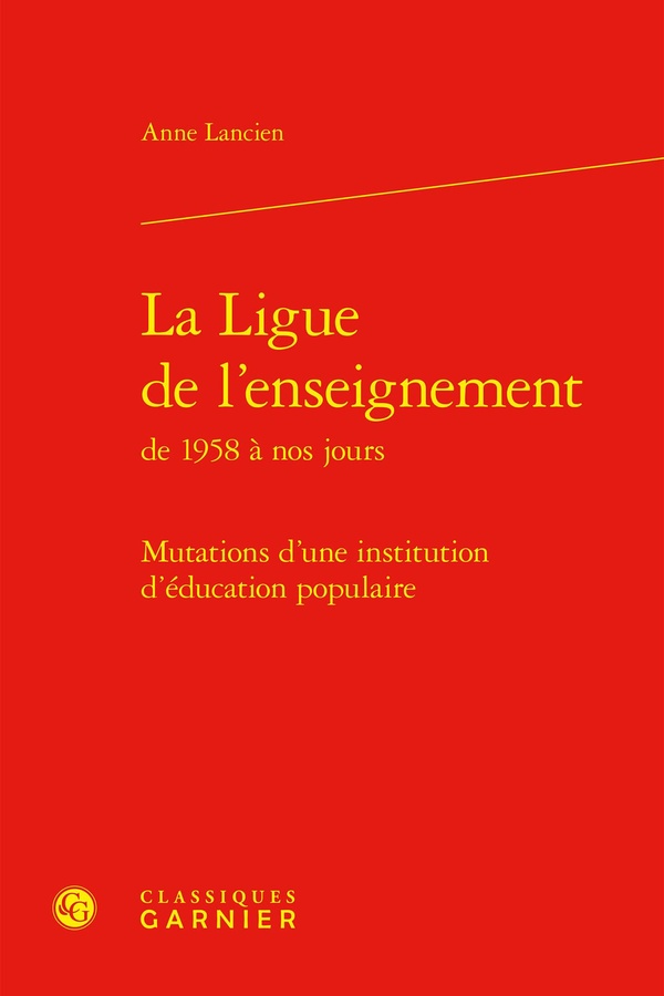 LA LIGUE DE L'ENSEIGNEMENT - MUTATIONS D'UNE INSTITUTION D'EDUCATION POPULAIRE